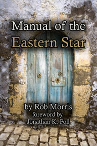 Title: Manual of the Eastern Star, Author: Rob Morris