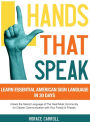 Hands That Speak: The Beauty and Power of American Sign Language Unlocking the Secret Language of the Deaf Community & Celebrating Its Cultural Richness for a Clearer Communication.
