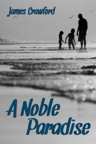 Title: A Noble Paradise, Author: James Crawford