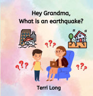 Title: Hey Grandma, What is an Earthquake?, Author: Terri Long