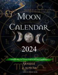 Title: Moon Calendar 2024: Astrological Calendar with Moon Phases day by day with Zodiac Signs, suitable also for Green Witchcraft and Gardeners, Author: Giovanni Da Rupecisa