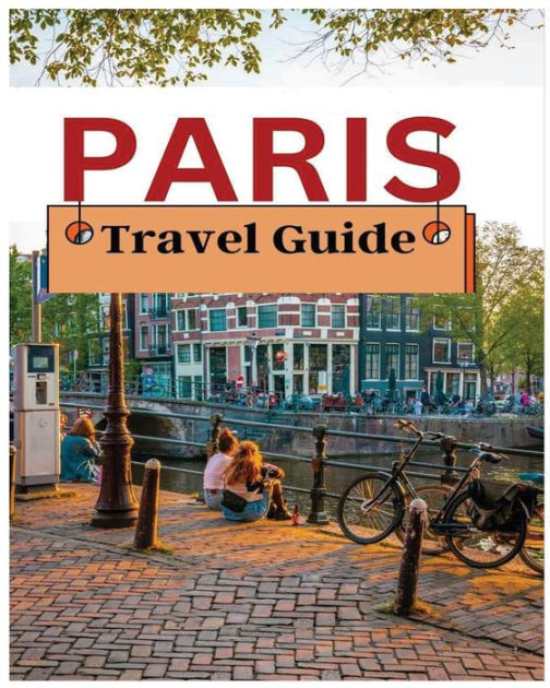 Paris Travel Guide: Navigating the City of Lights with Confidence by Alexander Johnson 