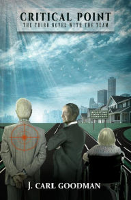 Title: Critical Point: The Third Novel With The Team, Author: J. Carl Goodman