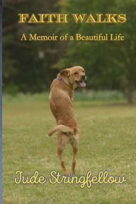 Title: Faith Walks A Memoir of a Beautiful Life, Author: Stringfellow