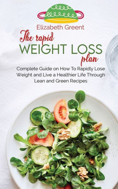 The Rapid Weight Loss Plan Complete Guide On How To Rapidly Lose