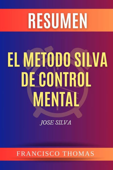 Resumen El Metodo Silva De Control Mental Libro De Jose Silva By