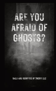 Title: Are You Afraid of Ghosts?: A Starter's Handguide to Understanding the Night, Author: Dakota Frandsen