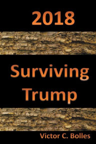 Title: 2018 - Surviving Trump, Author: Victor Bolles