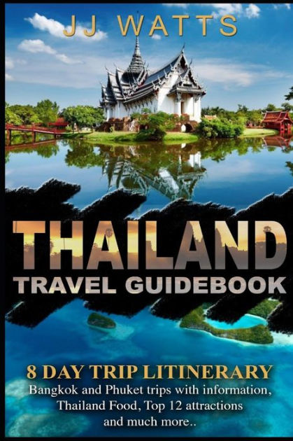 Thailand Travel Guidebook Day Trip Itinerary Bangkok And Phuket