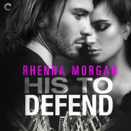 Title: His to Defend, Author: Rhenna Morgan