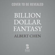 Title: Billion Dollar Fantasy: The High-Stakes Game between FanDuel and DraftKings That Upended Sports in America, Author: Albert Chen