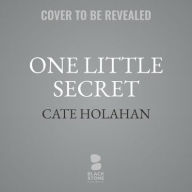 Title: One Little Secret: A Novel, Author: Cate Holahan