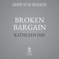 Title: Broken Bargain: Bankers, Bailouts, and the Struggle to Tame Wall Street, Author: Kathleen Day