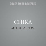 Title: Finding Chika: A Little Girl, an Earthquake, and the Making of a Family, Author: Mitch Albom