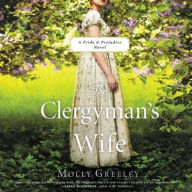 Title: The Clergyman's Wife: A Pride & Prejudice Novel, Author: Molly Greeley
