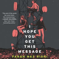 Title: I Hope You Get This Message, Author: Farah Naz Rishi