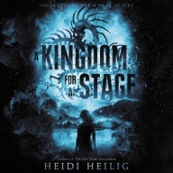 Title: A Kingdom for a Stage, Author: Heidi Heilig