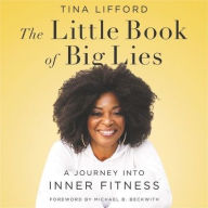 Title: The Little Book of Big Lies: A Journey into Inner Fitness, Author: Tina Lifford