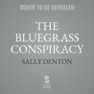Title: The Bluegrass Conspiracy: An Inside Story of Power, Greed, Drugs, and Murder, Author: Sally Denton