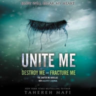 Title: Unite Me: Destroy Me and Fracture Me (Shatter Me Novellas), Author: Tahereh Mafi