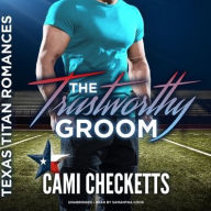 Title: The Trustworthy Groom : Library Edition, Author: Cami Checketts