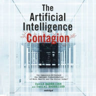 Title: The Artificial Intelligence Contagion : Can Democracy Withstand the Imminent Transformation of Work, Wealth, and the Social Order? Library Edition, Author: David Barnhizer