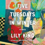 Title: Five Tuesdays in Winter: Stories, Author: Lily King