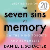 Title: The Seven Sins of Memory: How the Mind Forgets and Remembers, Author: Daniel L. Schacter