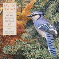 Title: Saving Jemima: Life and Love with a Hard-Luck Jay, Author: Julie Zickefoose