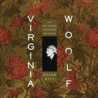 Title: Virginia Woolf: And the Women Who Shaped Her World, Author: Gillian Gill