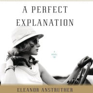 Title: A Perfect Explanation, Author: Eleanor Anstruther