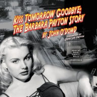 Title: Kiss Tomorrow Goodbye : The Barbara Payton Story: Library Edition, Author: John O'dowd