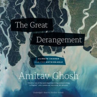 Title: The Great Derangement: Climate Change and the Unthinkable, Author: Amitav Ghosh