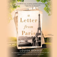 Title: A Letter from Paris: A True Story of Hidden Art, Lost Romance, and Family Reclaimed, Author: Louisa Deasey