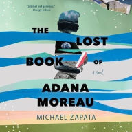 Title: The Lost Book of Adana Moreau, Author: Michael Zapata