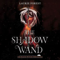 Title: The Shadow Wand, Author: Laurie Forest