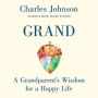 Grand: A Grandparent's Wisdom for the Next Generation