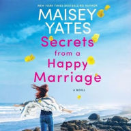 Title: Secrets from a Happy Marriage, Author: Maisey Yates