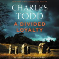 Title: A Divided Loyalty (Inspector Ian Rutledge Series #22), Author: Charles Todd