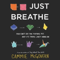 Title: Just Breathe, Author: Cammie McGovern