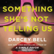 Title: Something She's Not Telling Us, Author: Darcey Bell