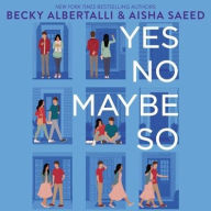 Title: Yes No Maybe So, Author: Becky Albertalli and Aisha Saeed