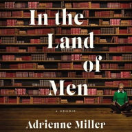 Title: In the Land of Men, Author: Adrienne Miller