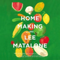 Title: Home Making, Author: Lee Matalone