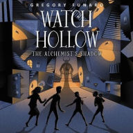 Title: Watch Hollow: The Alchemist's Shadow, Author: Gregory Funaro
