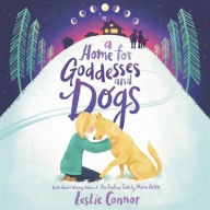 Title: A Home for Goddesses and Dogs, Author: Leslie Connor