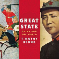 Title: Great State: China and the World, Author: Timothy Brook