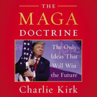 Title: The MAGA Doctrine: The Only Ideas That Will Win the Future, Author: Charlie Kirk