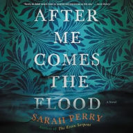 Title: After Me Comes the Flood, Author: Sarah Perry