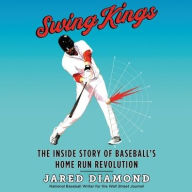Title: Swing Kings: The Inside Story of Baseball's Home Run Revolution, Author: Jared Diamond